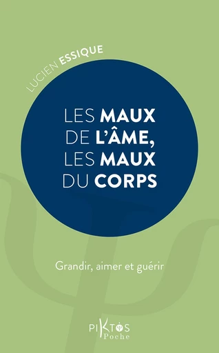 Les Maux de l'âme, les maux du corps - Lucien Essique - Piktos Poche