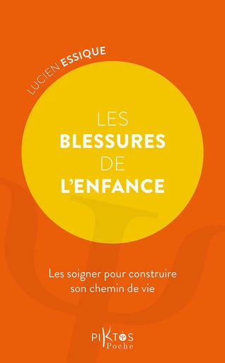 Les Blessures de l'enfance - Lucien Essique - Piktos Poche