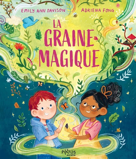 La Graine magique - Emily Ann Davison - Piktos Jeunesse