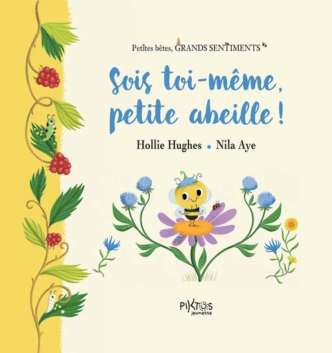 Sois toi-même, petite abeille ! - Hollie Hugues - Piktos Jeunesse